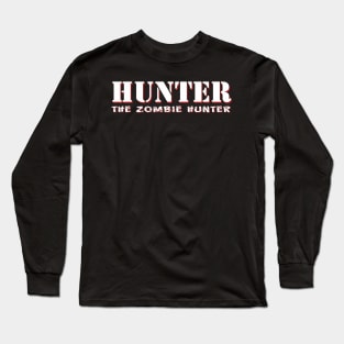 Hunter The Zombie Hunter Long Sleeve T-Shirt